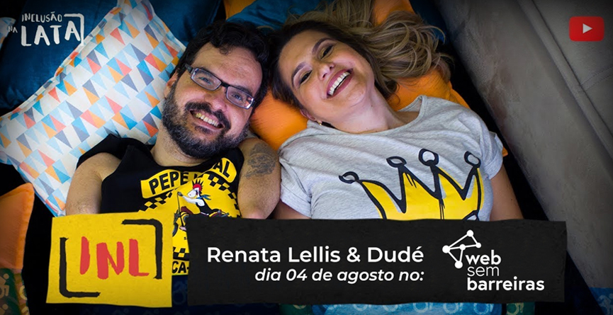 Foto de Dudé e Renata Lellis deitado sorrindo, abaixo escrito: Renata Lellis & Dudé dia 04 de agosto no Web Sem Barreiras